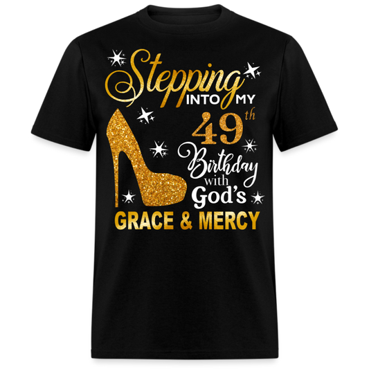 STEPPING INTO MY 49TH BIRTHDAY WITH GOD'S GRACE & MERCY UNISEX SHIRT