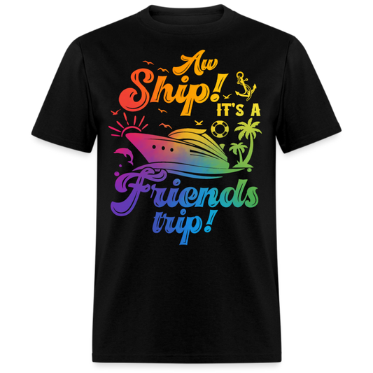 AW SHIP! IT'S A FRIENDS TRIP UNISEX SHIRT