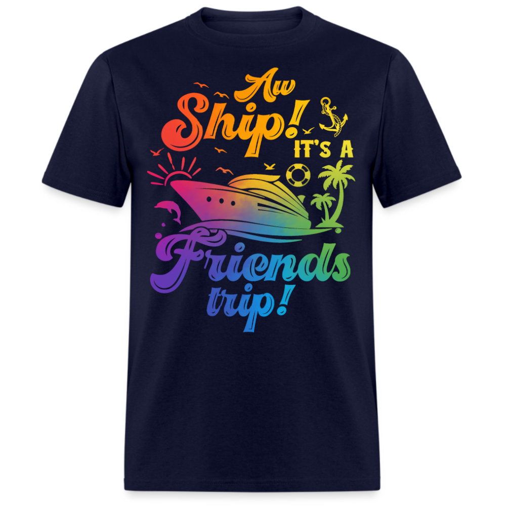 AW SHIP! IT'S A FRIENDS TRIP UNISEX SHIRT
