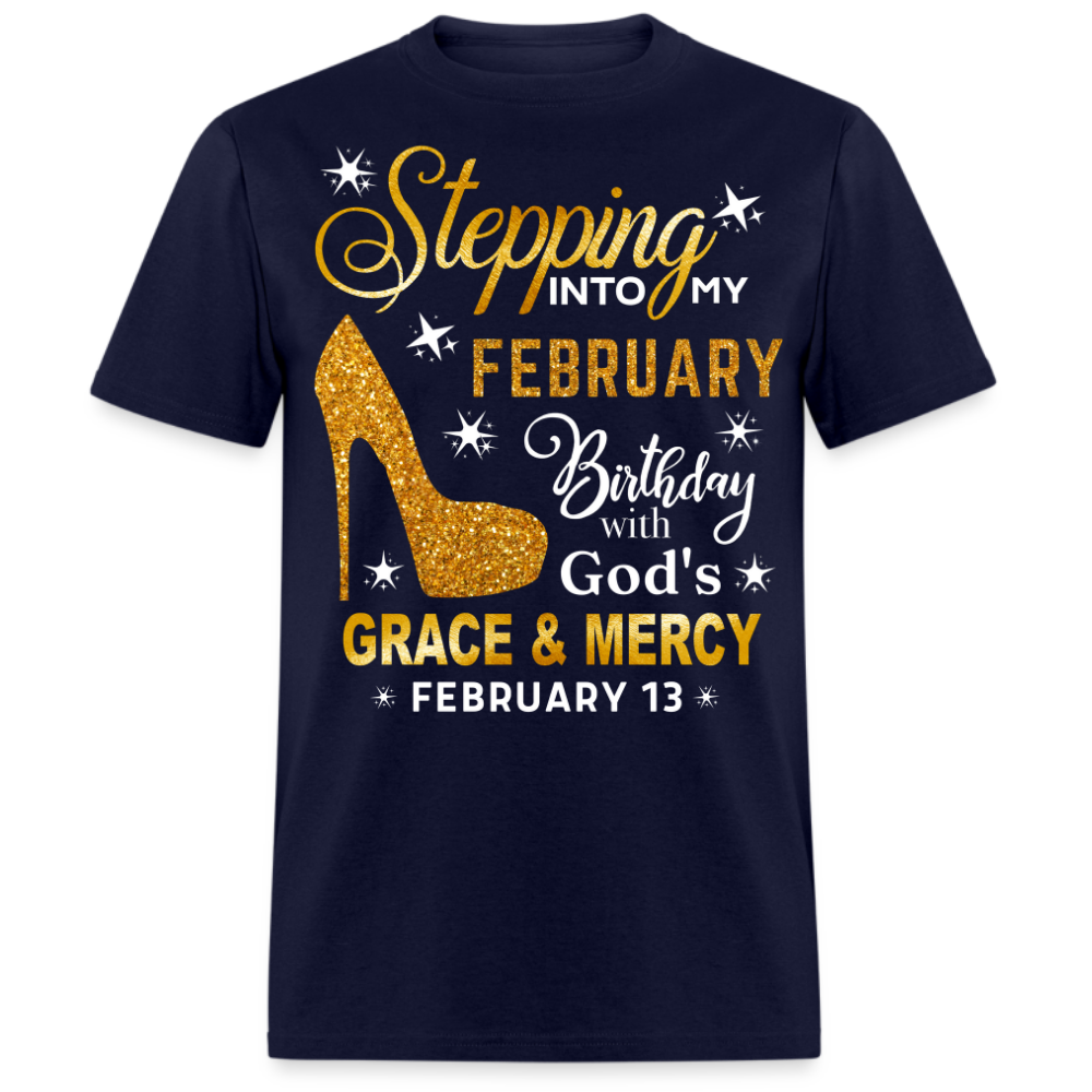 STEPPING INTO MY FEBRUARY 13 BIRTHDAY UNISEX SHIRT