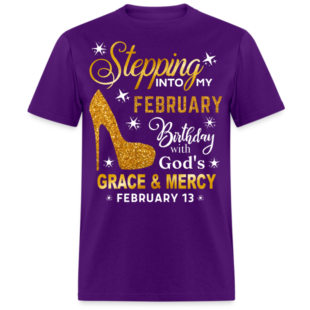 STEPPING INTO MY FEBRUARY 13 BIRTHDAY UNISEX SHIRT