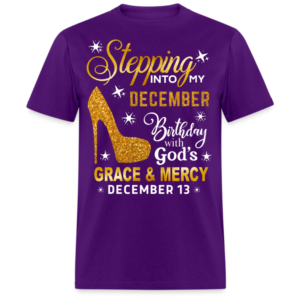 STEPPING INTO MY DECEMBER 13 BIRTHDAY UNISEX SHIRT