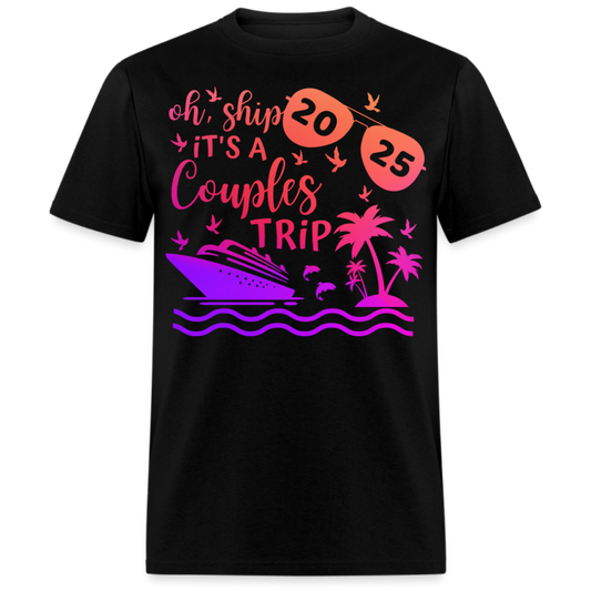 OH, SHIP IT'S A COUPLES TRIP 2025 SHIRT