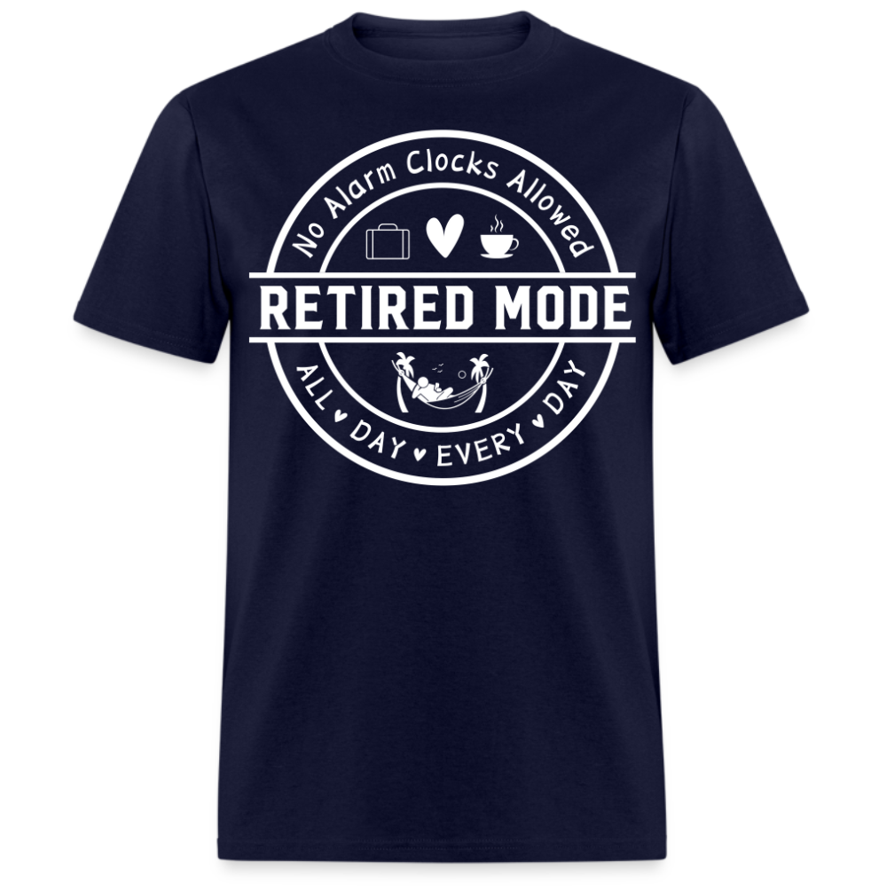 NO ALARM CLOCKS ALLOWED RETIRED MODE UNISEX SHIRT
