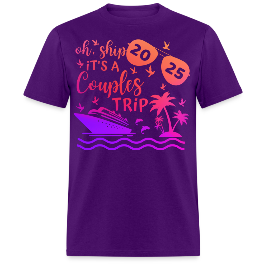 OH, SHIP IT'S A COUPLES TRIP 2025 SHIRT