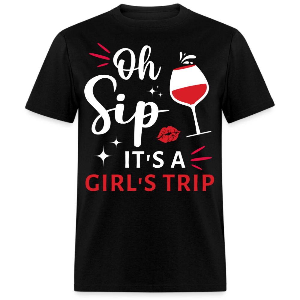 OH SIP IT'S A GIRL'S TRIP UNISEX SHIRT