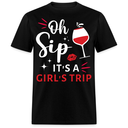 OH SIP IT'S A GIRL'S TRIP UNISEX SHIRT