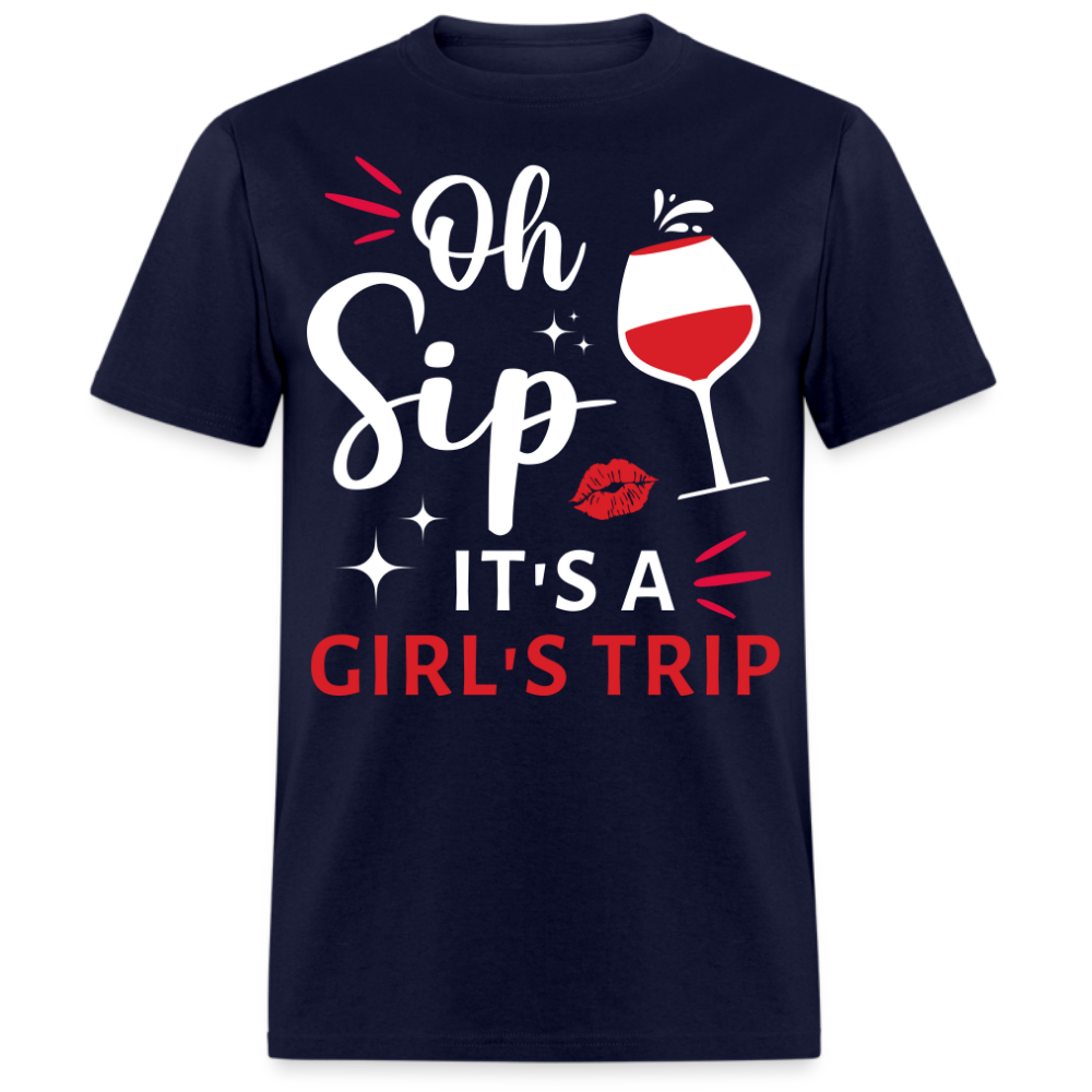 OH SIP IT'S A GIRL'S TRIP UNISEX SHIRT