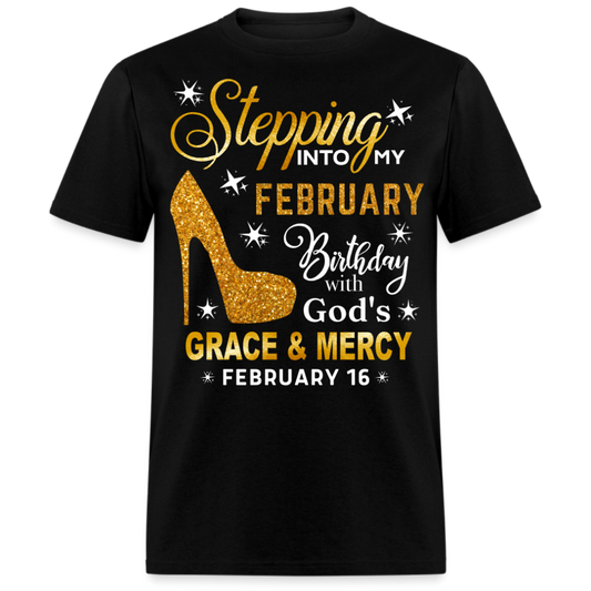 STEPPING INTO MY FEBRUARY 16 BIRTHDAY UNISEX SHIRT