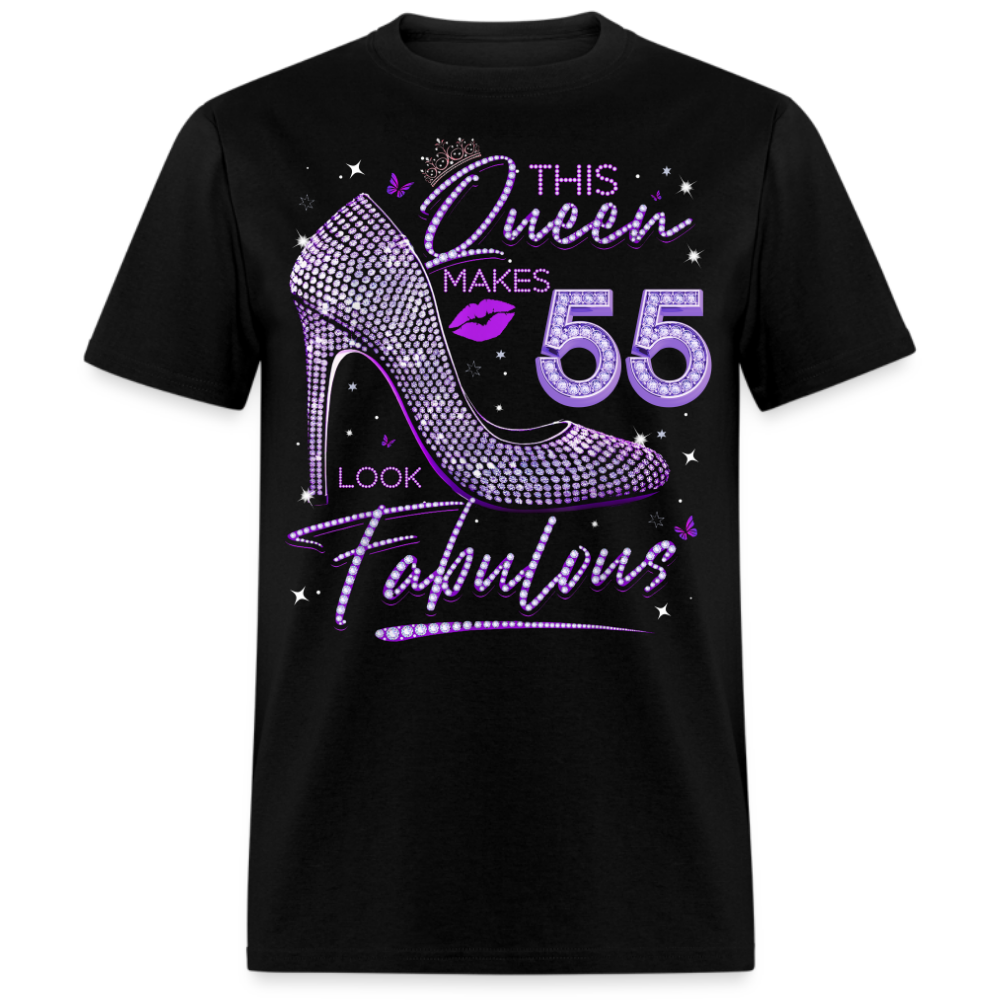 THIS QUEEN MAKES 55 LOOK FABULOUS UNISEX SHIRT