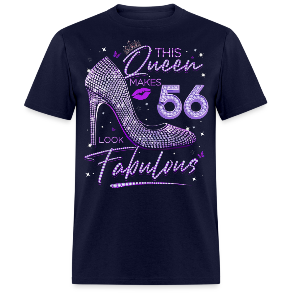 THIS QUEEN MAKES 56 LOOK FABULOUS UNISEX SHIRT