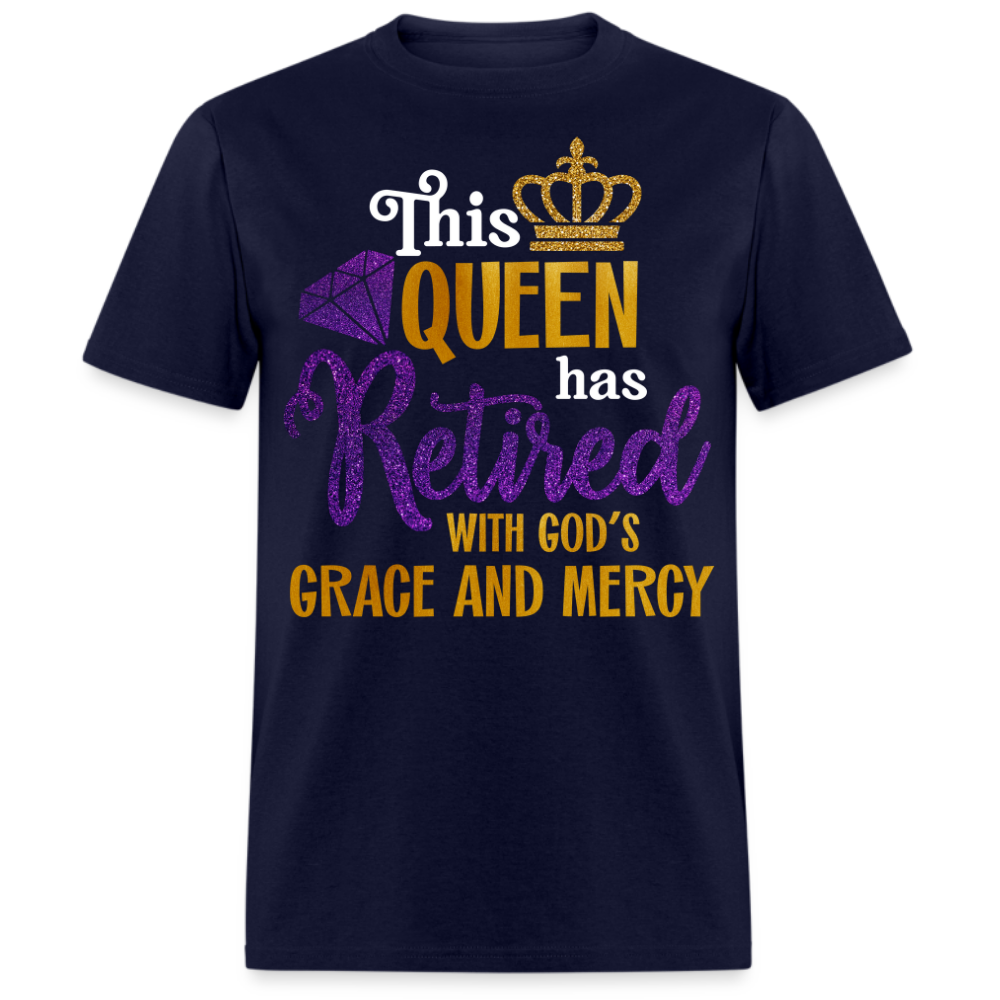 THIS QUEEN HAS RETIRED WITH GOD'S GRACE AND MERCY UNISEX SHIRT