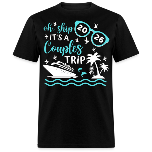 OH SHIP IT'S A COUPLES TRIP 2026 UNISEX SHIRT