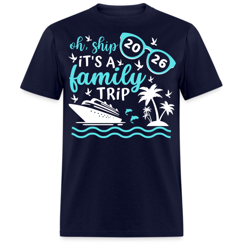 OH SHIP IT'S A FAMILY TRIP 2026 UNISEX SHIRT