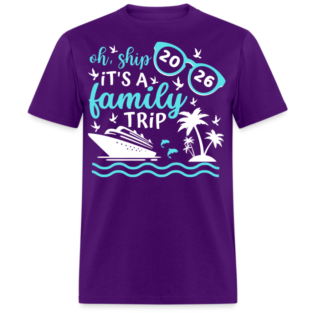 OH SHIP IT'S A FAMILY TRIP 2026 UNISEX SHIRT