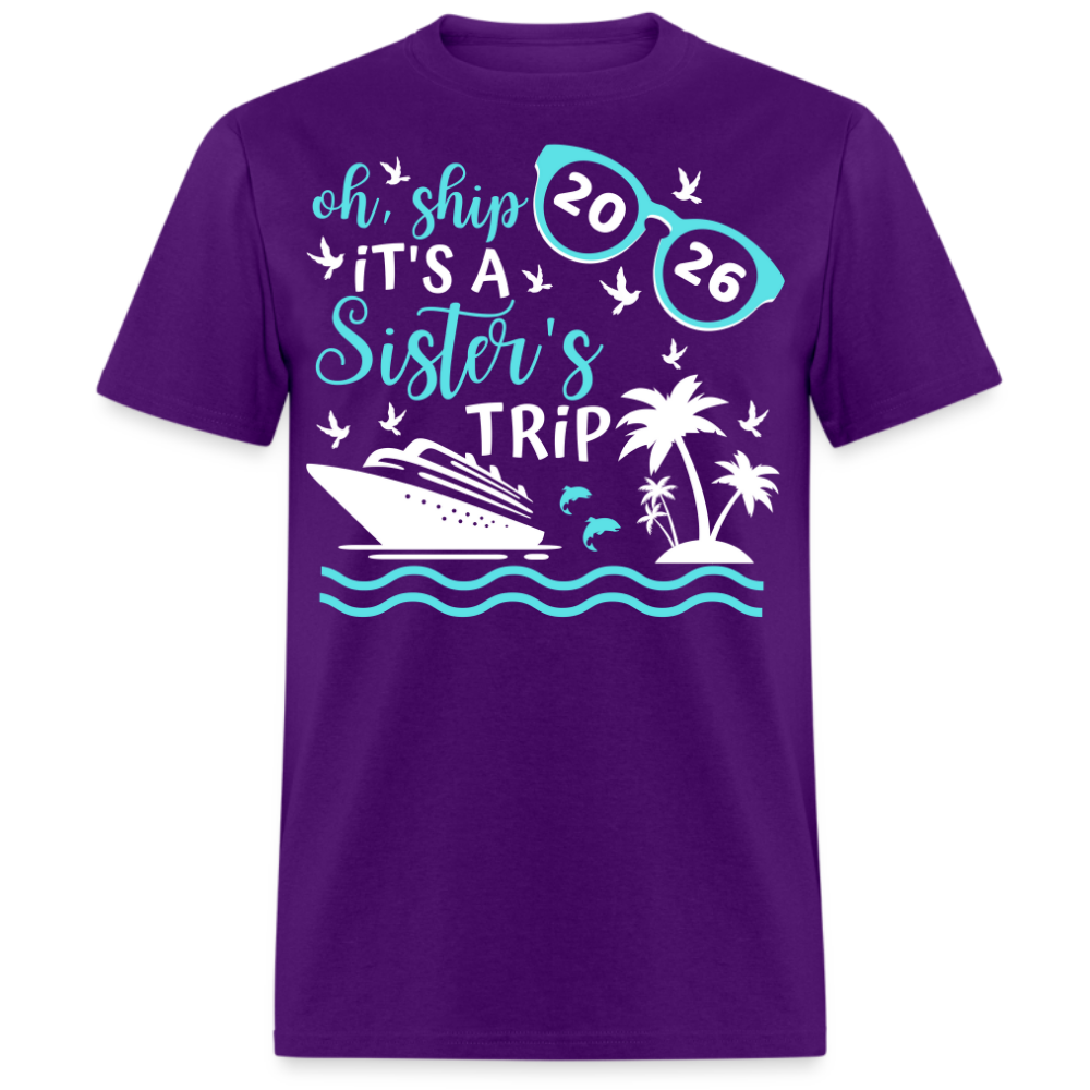 OH SHIP IT'S A SISTER'S TRIP 2026 UNISEX SHIRT