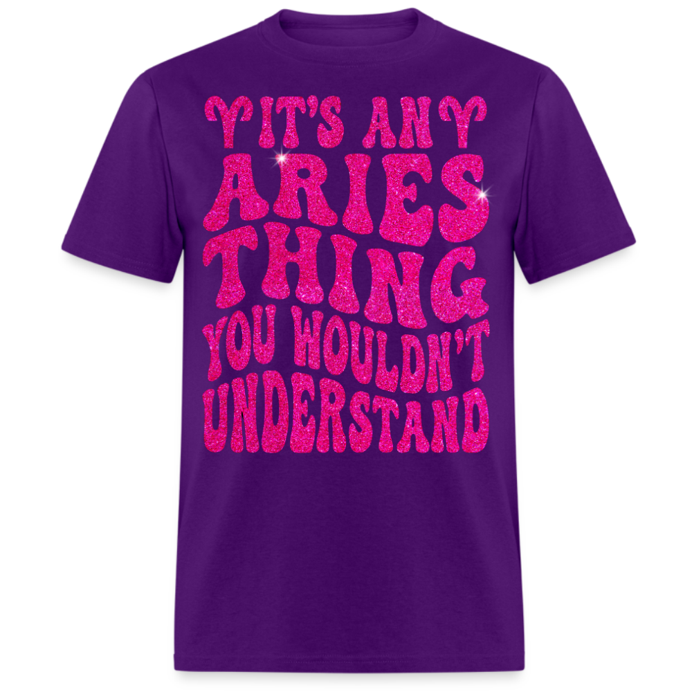 IT'S AN ARIES THING YOU WOULDN'T UNDERSTAND UNISEX T-SHIRT