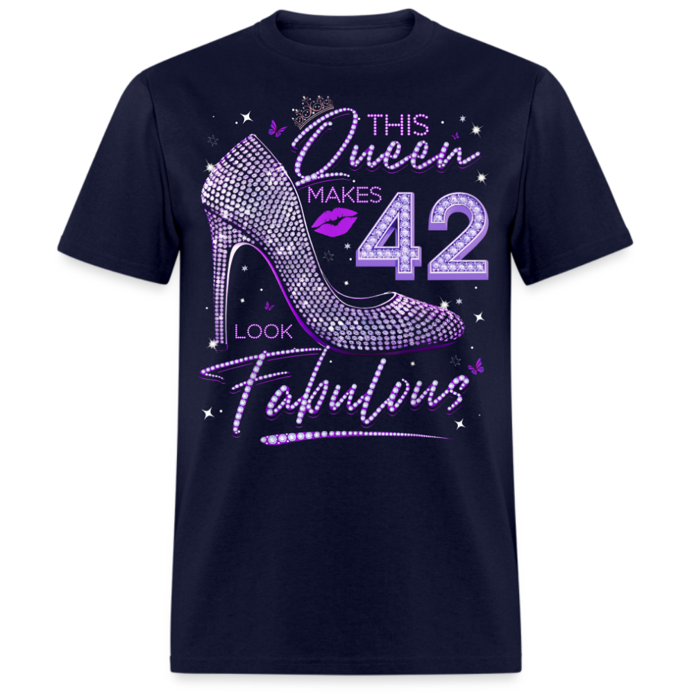 THIS QUEEN MAKES 42 LOOK FABULOUS UNISEX SHIRT