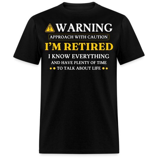 WARNING APPROACH WITH CAUTION I'M RETIRED UNISEX SHIRT