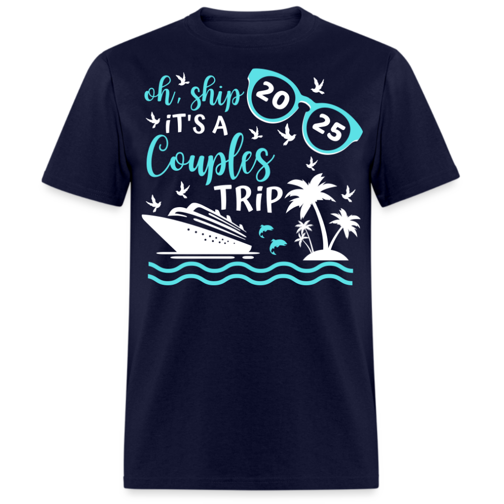 OH SHIP IT'S A COUPLES TRIP 2025 UNISEX SHIRT
