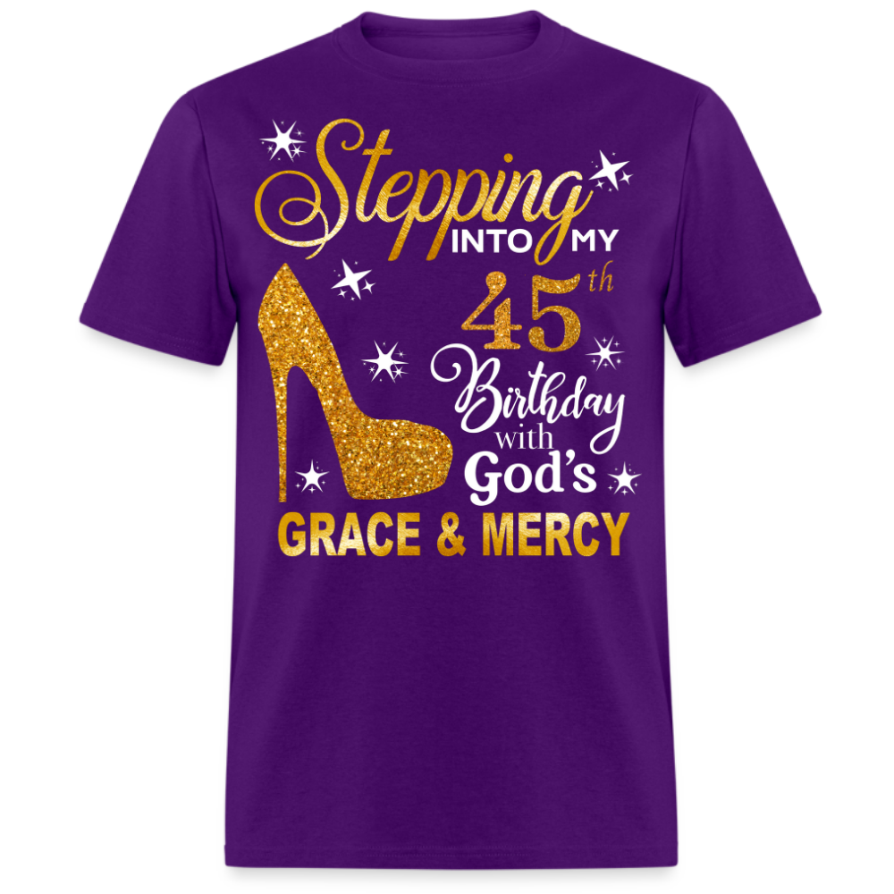 STEPPING INTO MY 45TH BIRTHDAY WITH GOD'S GRACE & MERCY UNISEX SHIRT