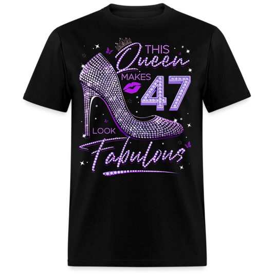 THIS QUEEN MAKES 47 LOOK FABULOUS UNISEX SHIRT