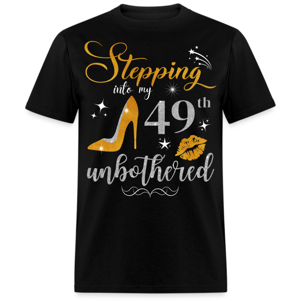 STEPPING INTO 49 UNBOTHERED UNISEX SHIRT