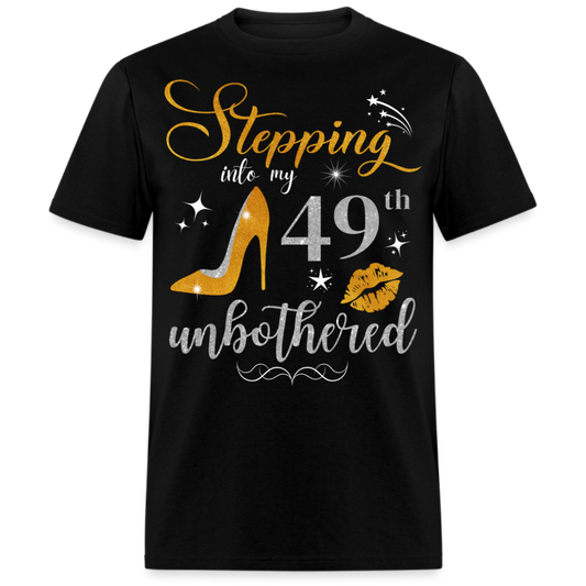 STEPPING INTO 49 UNBOTHERED UNISEX SHIRT