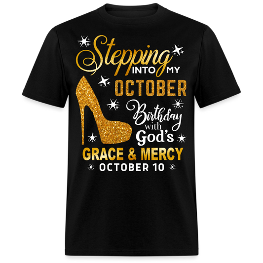 STEPPING INTO MY OCTOBER 10 BIRTHDAY UNISEX SHIRT