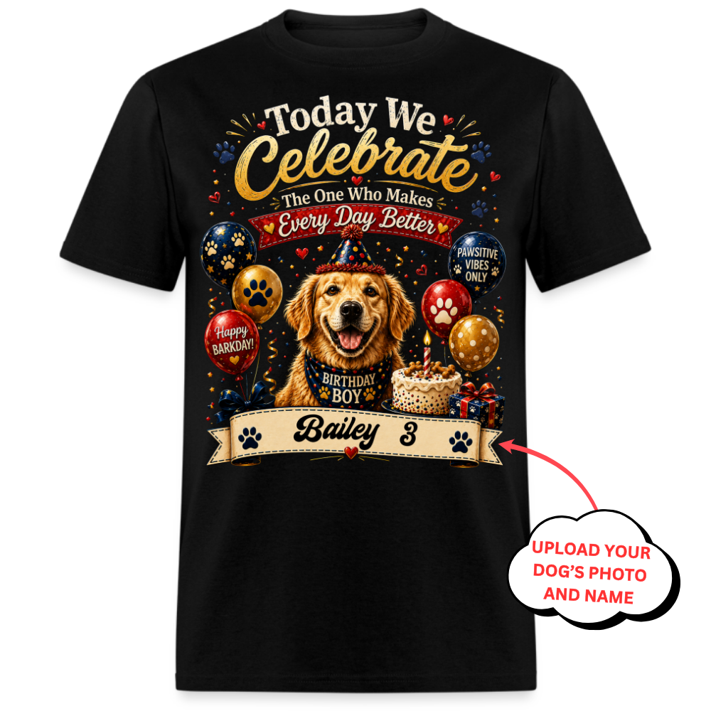 PHOTO PERSONALIZATION-TODAY WE CELEBRATE, THE ONE WHO MAKES EVERYDAY BETTER UNISEX SHIRT