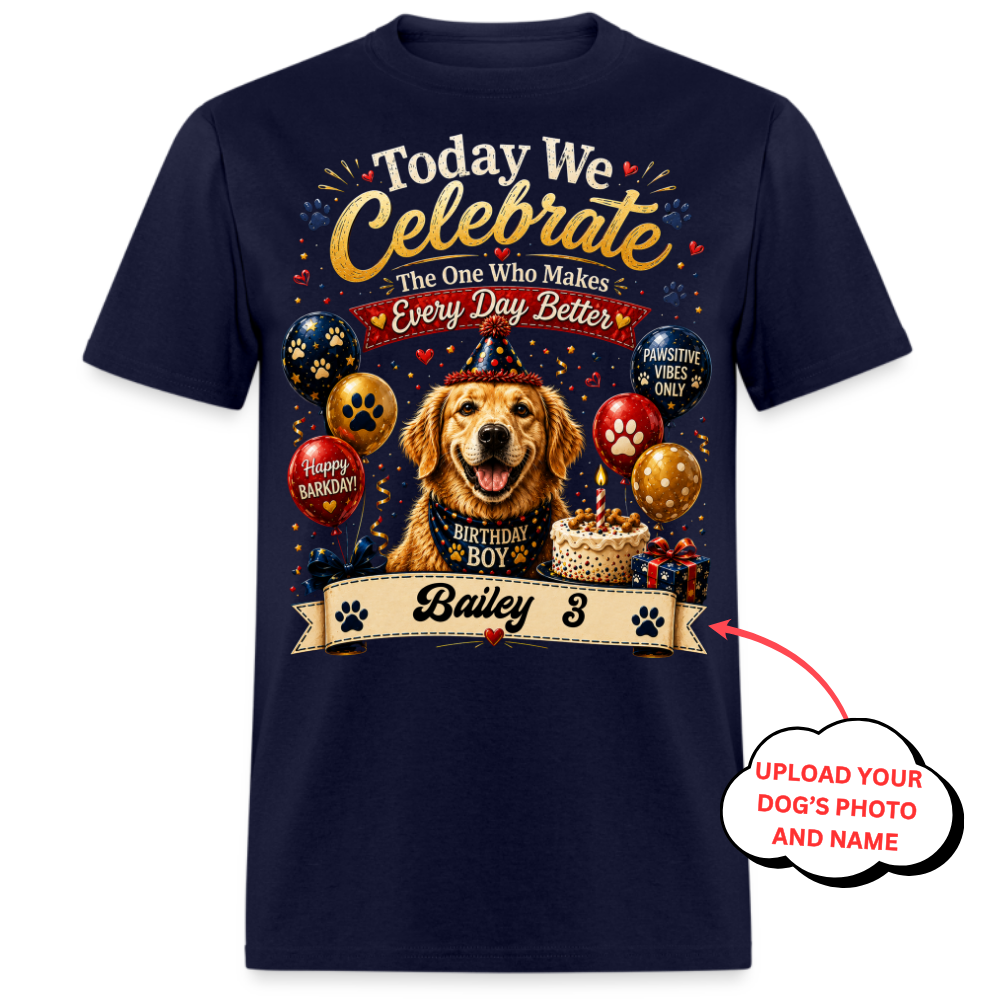 PHOTO PERSONALIZATION-TODAY WE CELEBRATE, THE ONE WHO MAKES EVERYDAY BETTER UNISEX SHIRT