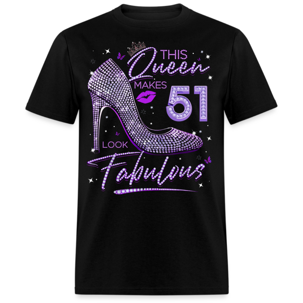 THIS QUEEN MAKES 51 LOOK FABULOUS UNISEX SHIRT
