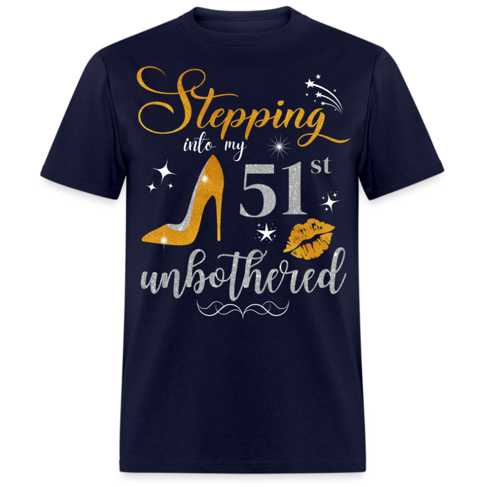 STEPPING INTO 51 UNBOTHERED UNISEX SHIRT