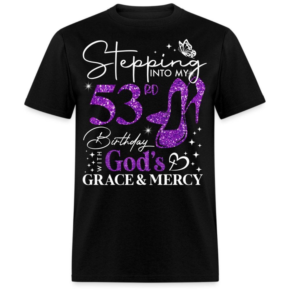 STEPPING INTO MY 53RD BIRTHDAY WITH GOD'S GRACE UNISEX SHIRT