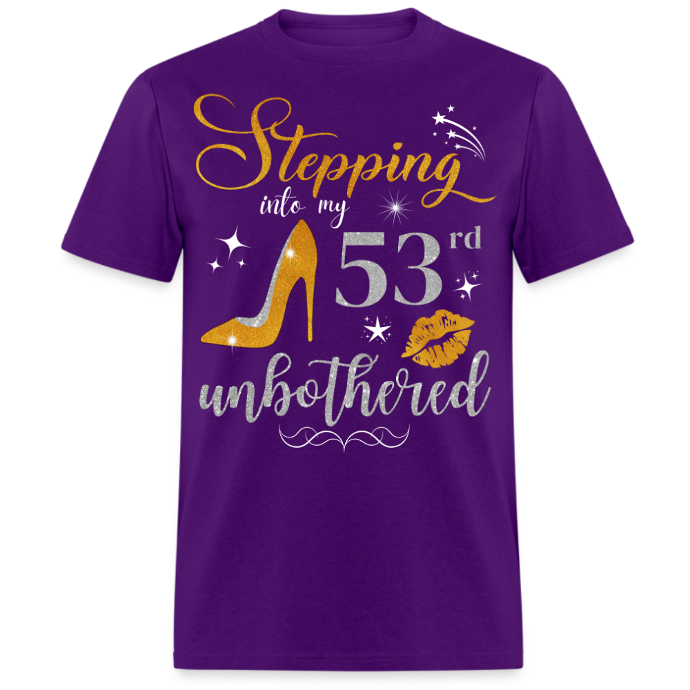 STEPPING INTO 53 UNBOTHERED UNISEX SHIRT