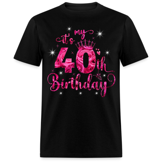 IT'S MY 40TH BIRTHDAY UNISEX SHIRT