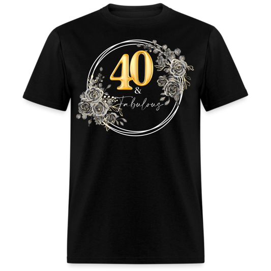 40 & FABULOUS UNISEX SHIRT
