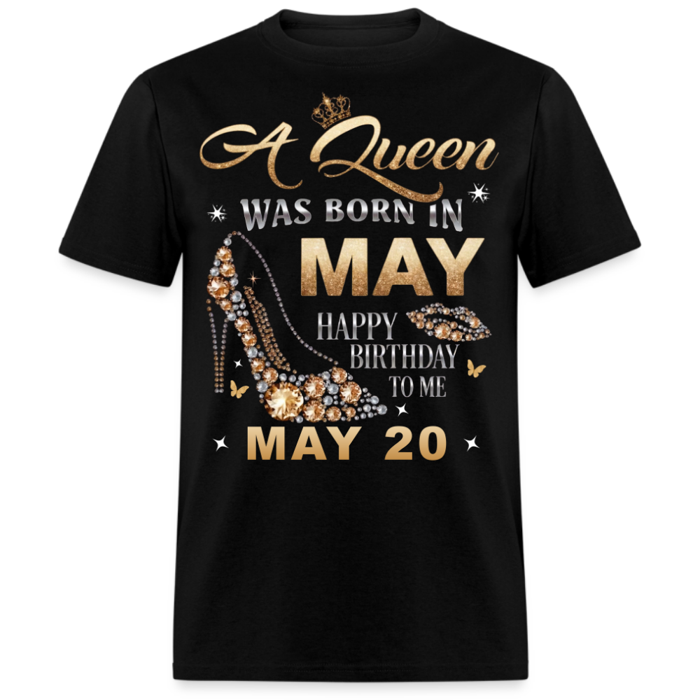 A QUEEN WAS BORN ON MAY 20TH UNISEX SHIRT