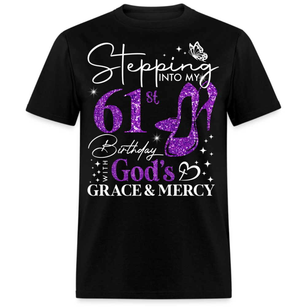 STEPPING INTO MY 61ST BIRTHDAY WITH GOD'S GRACE UNISEX SHIRT