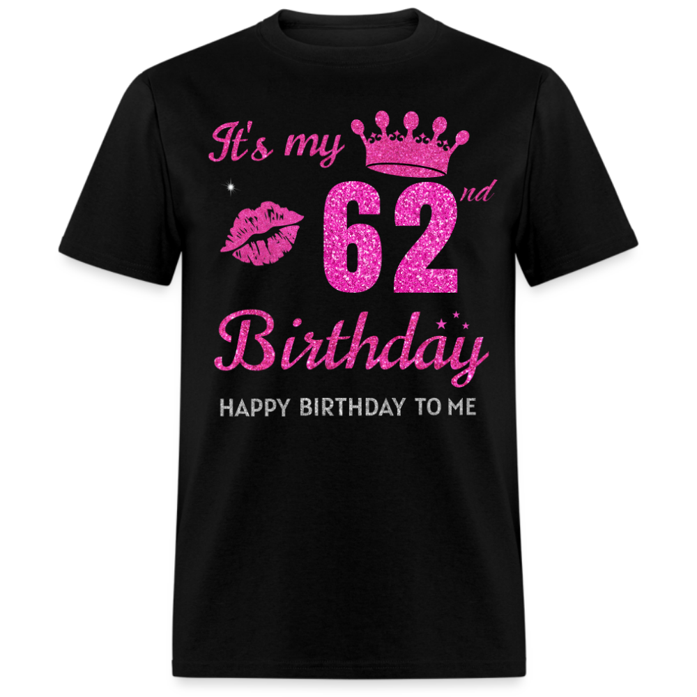 MY 62ND BIRTHDAY UNISEX SHIRT