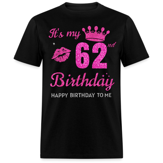 MY 62ND BIRTHDAY UNISEX SHIRT