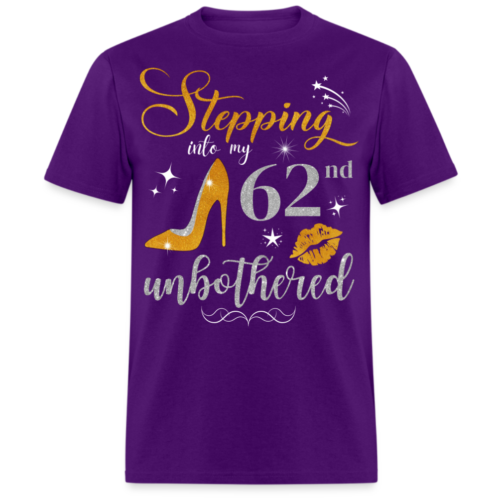 STEPPING INTO 62 UNBOTHERED UNISEX SHIRT