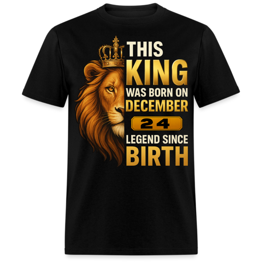 THIS KING WAS BORN ON 24 DECEMBER SHIRT