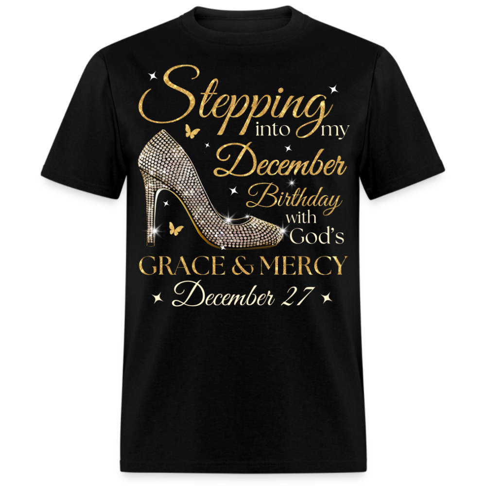 STEPPING INTO MY DECEMBER 27 BDAY UNISEX SHIRT
