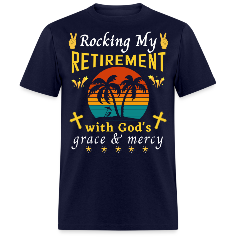 ROCKING MY RETIREMENT WITH GOD'S GRACE & MERCY UNISEX SHIRT