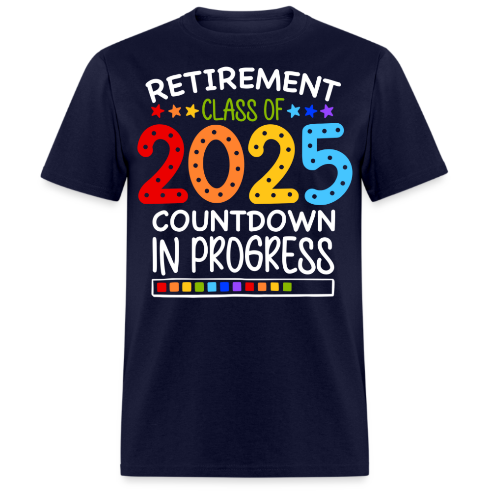 RETIREMENT CLASS OF 2025 COUNTDOWN IN PROGRESS UNISEX SHIRT