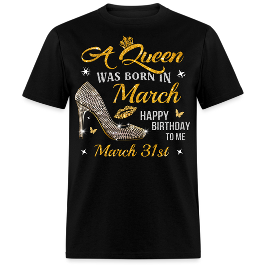 A QUEEN WAS BORN ON MARCH 31ST UNISEX SHIRT