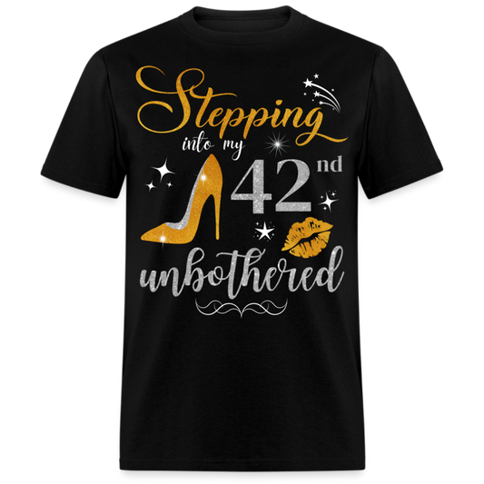 STEPPING INTO 42 UNBOTHERED UNISEX SHIRT