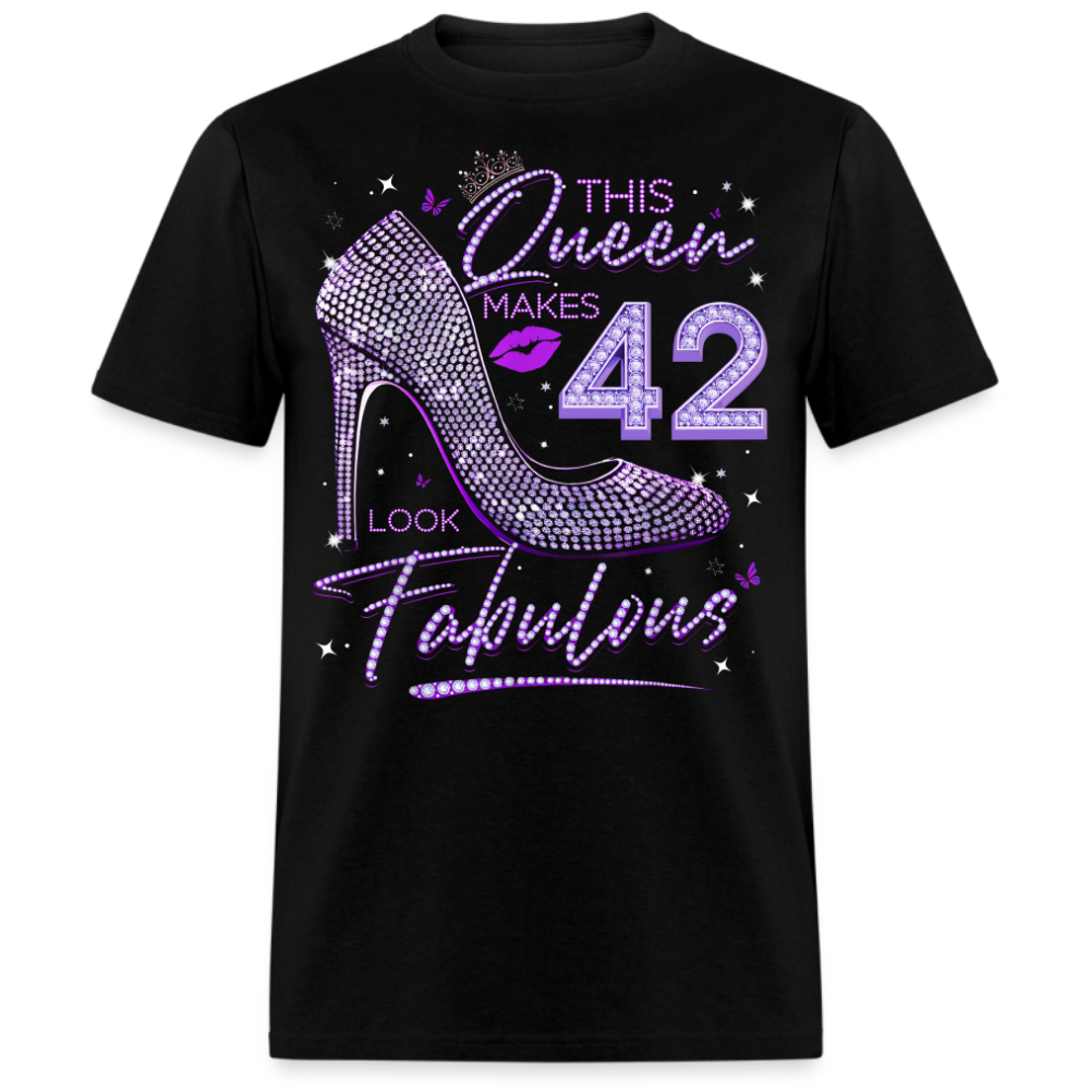 THIS QUEEN MAKES 42 LOOK FABULOUS UNISEX SHIRT