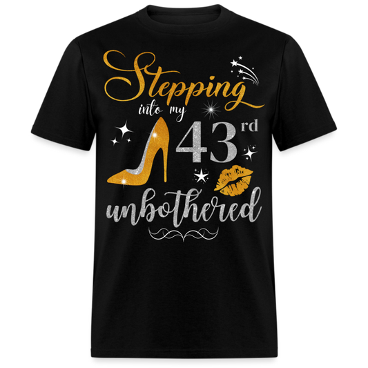 STEPPING INTO 43 UNBOTHERED UNISEX SHIRT